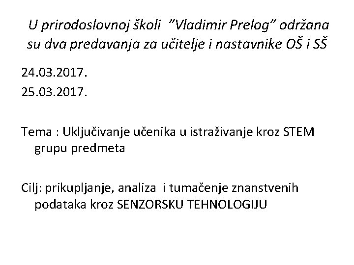 U prirodoslovnoj školi ”Vladimir Prelog” održana su dva predavanja za učitelje i nastavnike OŠ