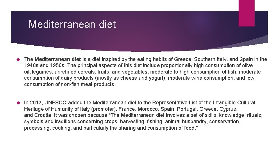 Mediterranean diet The Mediterranean diet is a diet inspired by the eating habits of