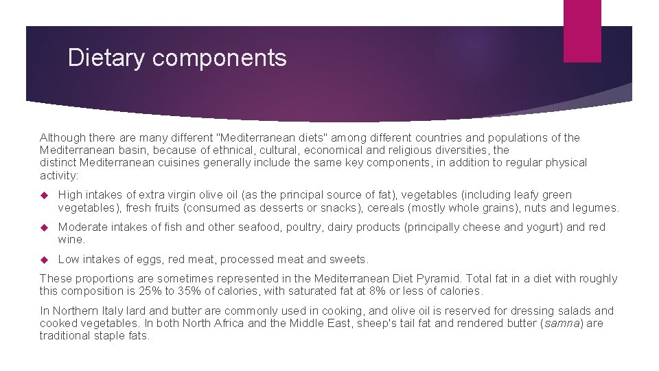 Dietary components Although there are many different "Mediterranean diets" among different countries and populations