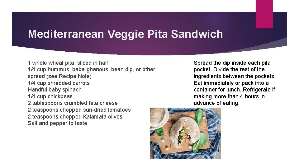 Mediterranean Veggie Pita Sandwich 1 whole wheat pita, sliced in half 1/4 cup hummus,