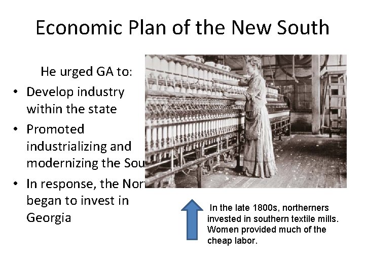 Economic Plan of the New South He urged GA to: • Develop industry within