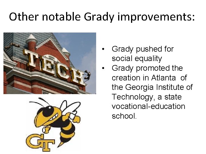 Other notable Grady improvements: • Grady pushed for social equality • Grady promoted the