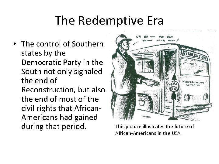 The Redemptive Era • The control of Southern states by the Democratic Party in The Redemptive Era • The control of Southern states by the Democratic Party in