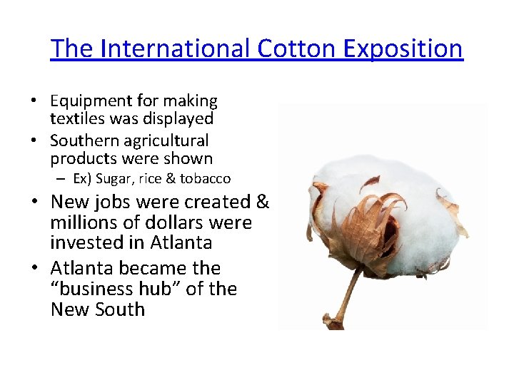 The International Cotton Exposition • Equipment for making textiles was displayed • Southern agricultural