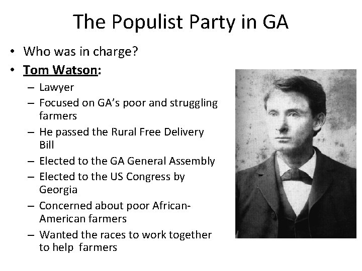 The Populist Party in GA • Who was in charge? • Tom Watson: – The Populist Party in GA • Who was in charge? • Tom Watson: –
