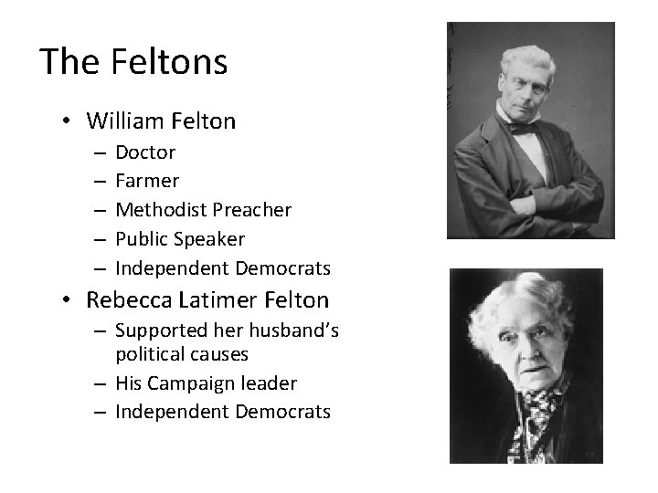 The Feltons • William Felton – – – Doctor Farmer Methodist Preacher Public Speaker