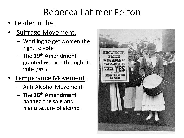Rebecca Latimer Felton • Leader in the… • Suffrage Movement: – Working to get Rebecca Latimer Felton • Leader in the… • Suffrage Movement: – Working to get