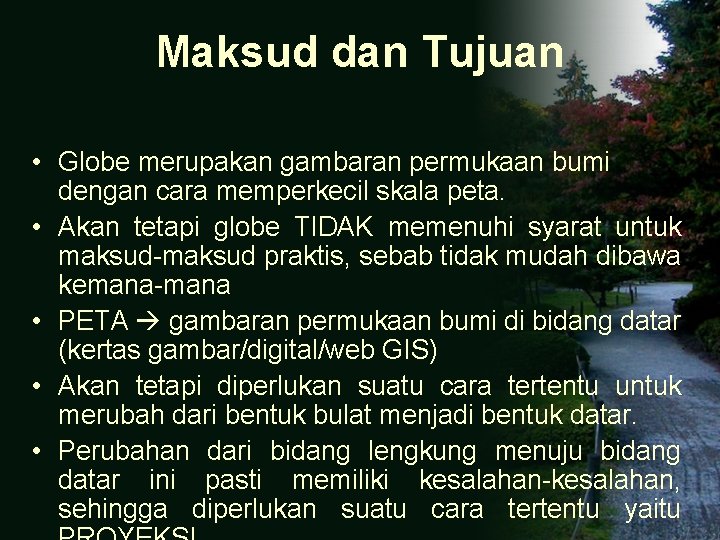 Maksud dan Tujuan • Globe merupakan gambaran permukaan bumi dengan cara memperkecil skala peta.