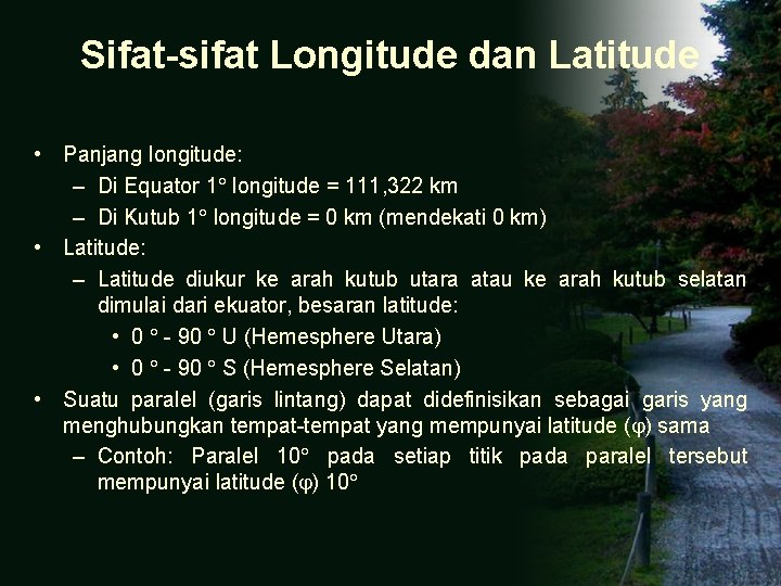 Sifat-sifat Longitude dan Latitude • Panjang longitude: – Di Equator 1 longitude = 111,