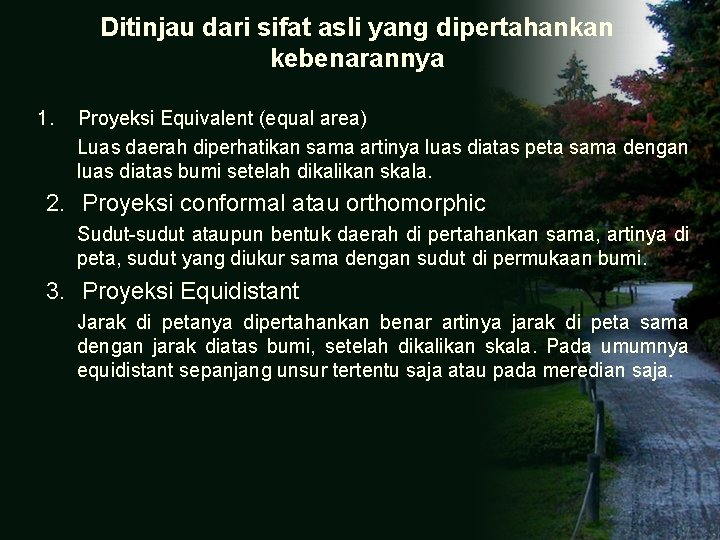 Ditinjau dari sifat asli yang dipertahankan kebenarannya 1. Proyeksi Equivalent (equal area) Luas daerah