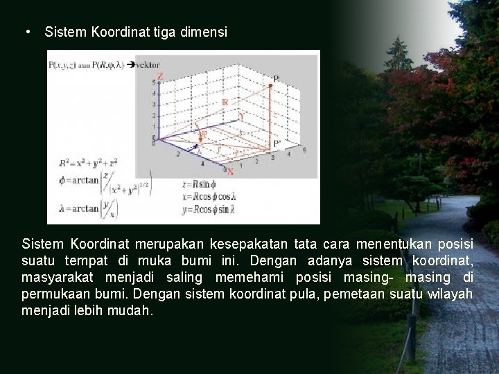  • Sistem Koordinat tiga dimensi Sistem Koordinat merupakan kesepakatan tata cara menentukan posisi