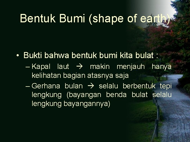 Bentuk Bumi (shape of earth) • Bukti bahwa bentuk bumi kita bulat : – Bentuk Bumi (shape of earth) • Bukti bahwa bentuk bumi kita bulat : –