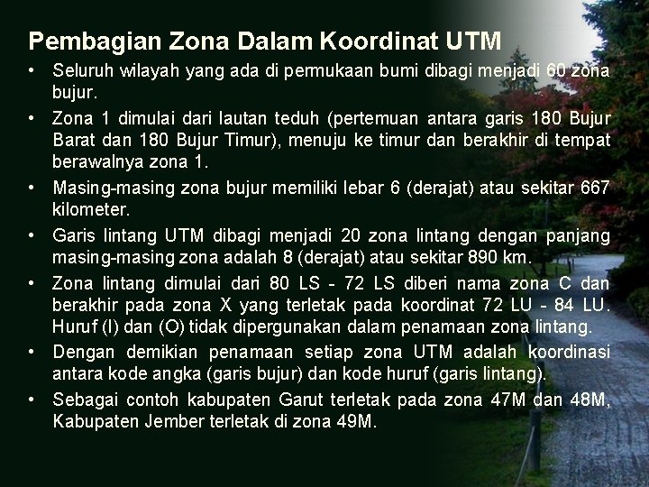 Pembagian Zona Dalam Koordinat UTM • Seluruh wilayah yang ada di permukaan bumi dibagi