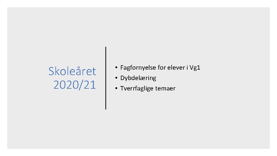 Skoleåret 2020/21 • Fagfornyelse for elever i Vg 1 • Dybdelæring • Tverrfaglige temaer