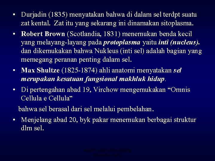  • Durjadin (1835) menyatakan bahwa di dalam sel terdpt suatu zat kental. Zat