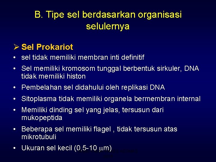 B. Tipe sel berdasarkan organisasi selulernya Ø Sel Prokariot • sel tidak memiliki membran