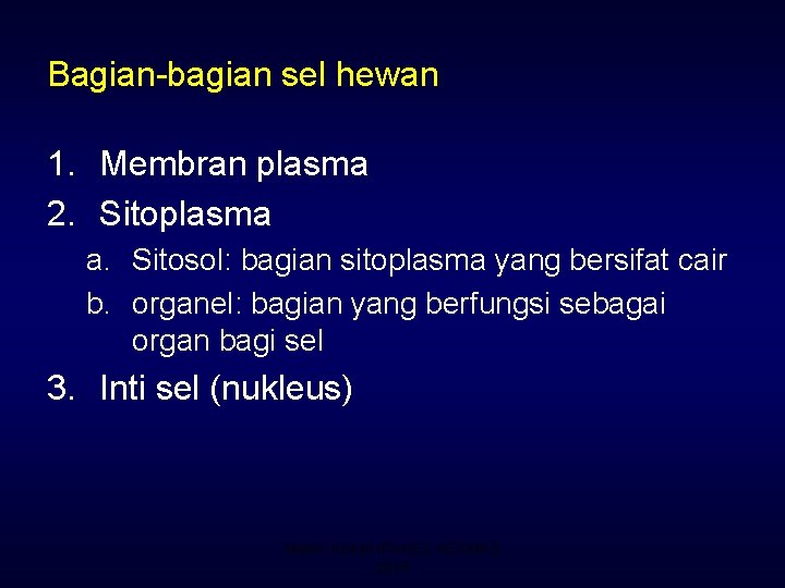 Bagian-bagian sel hewan 1. Membran plasma 2. Sitoplasma a. Sitosol: bagian sitoplasma yang bersifat