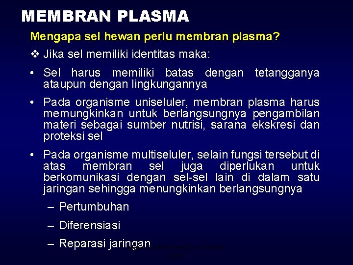 MEMBRAN PLASMA Mengapa sel hewan perlu membran plasma? v Jika sel memiliki identitas maka: