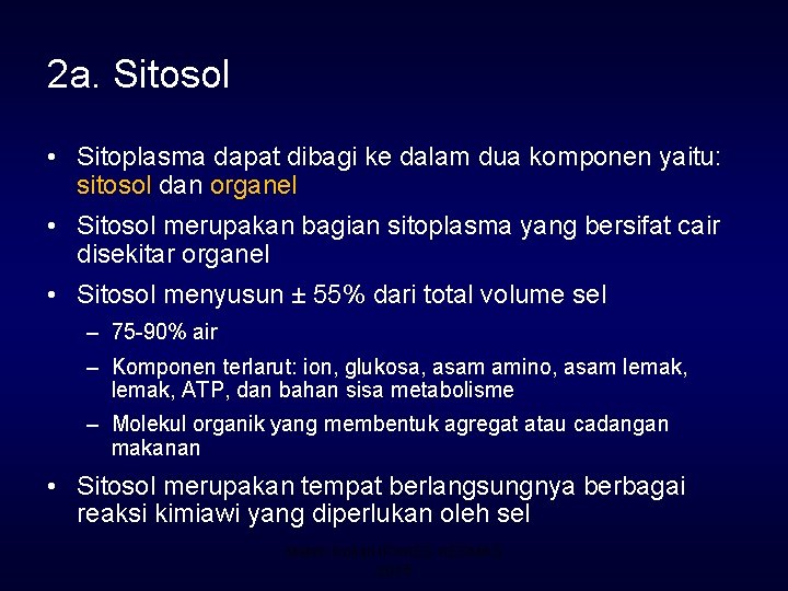 2 a. Sitosol • Sitoplasma dapat dibagi ke dalam dua komponen yaitu: sitosol dan