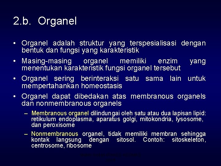 2. b. Organel • Organel adalah struktur yang terspesialisasi dengan bentuk dan fungsi yang