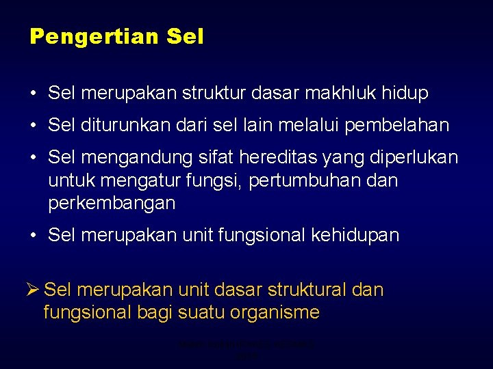 Pengertian Sel • Sel merupakan struktur dasar makhluk hidup • Sel diturunkan dari sel