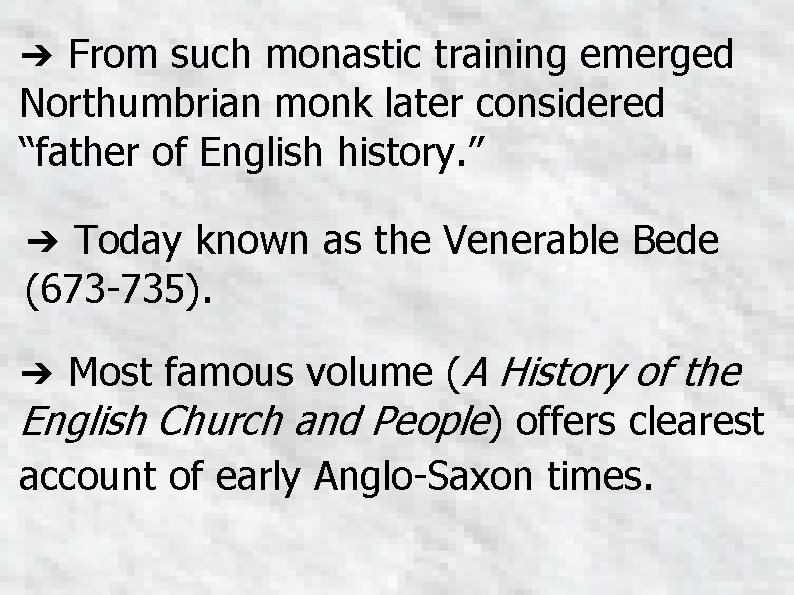 ➔ From such monastic training emerged Northumbrian monk later considered “father of English history.