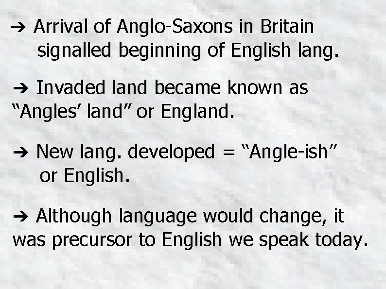 ➔ Arrival of Anglo-Saxons in Britain signalled beginning of English lang. ➔ Invaded land