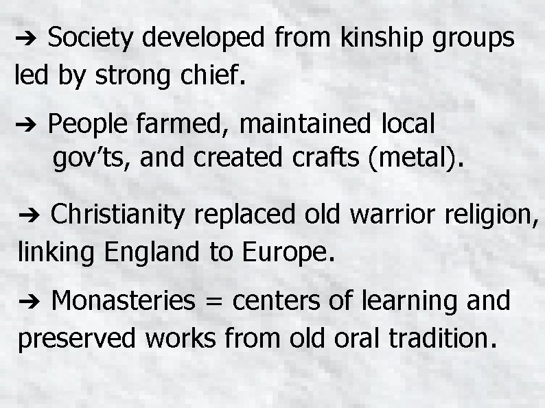 ➔ Society developed from kinship groups led by strong chief. ➔ People farmed, maintained