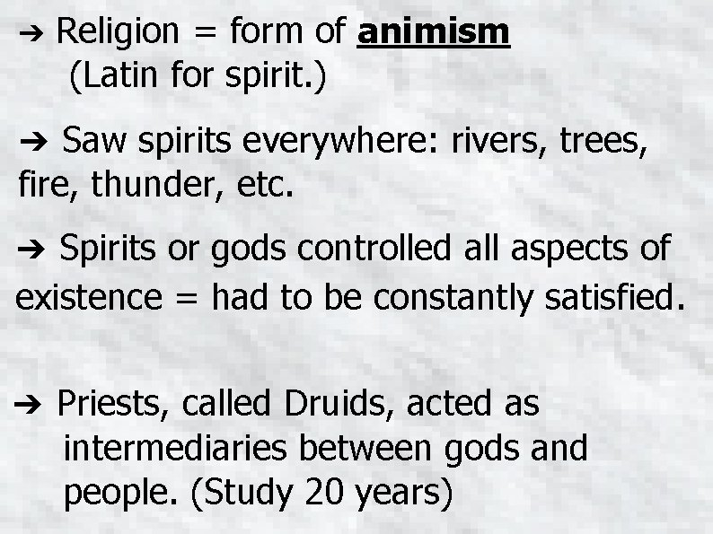 ➔ Religion = form of animism (Latin for spirit. ) ➔ Saw spirits everywhere: