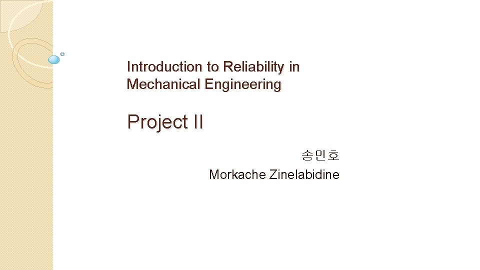 Introduction to Reliability in Mechanical Engineering Project II