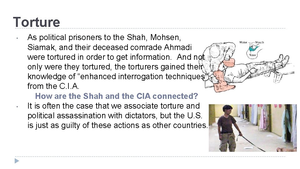 Torture • • As political prisoners to the Shah, Mohsen, Siamak, and their deceased