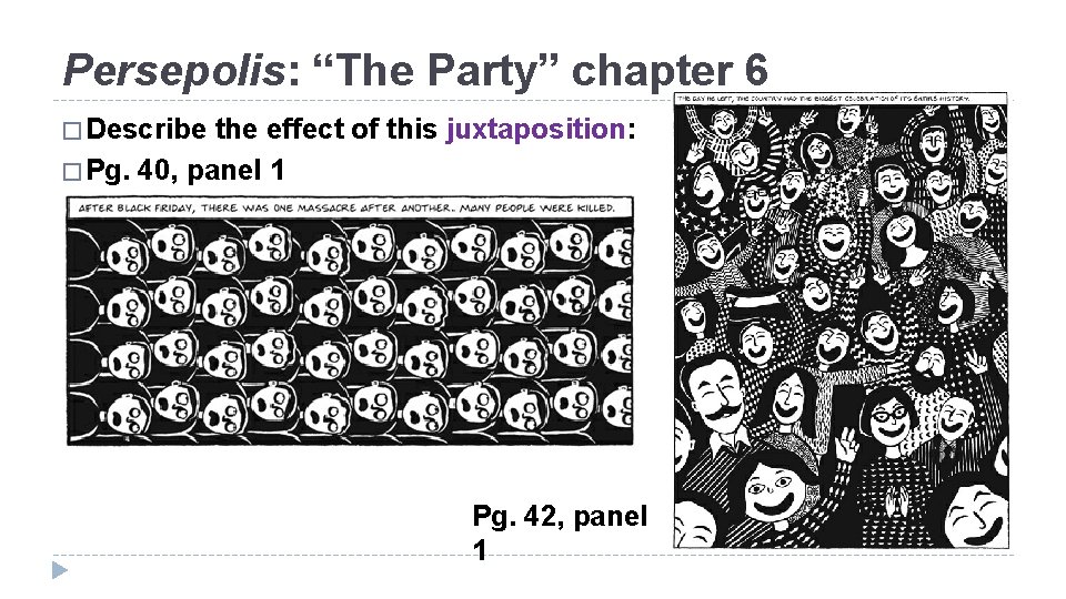 Persepolis: “The Party” chapter 6 � Describe the effect of this juxtaposition: � Pg.