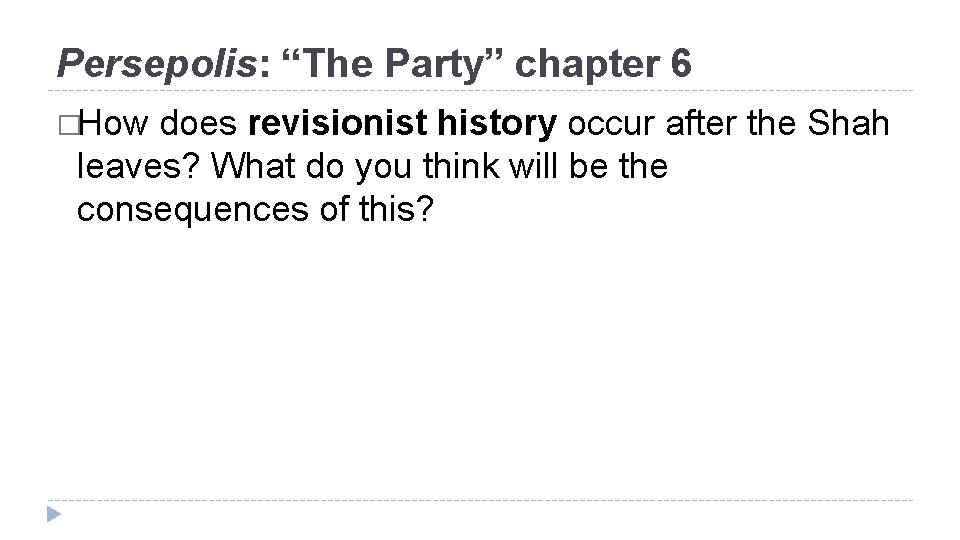 Persepolis: “The Party” chapter 6 �How does revisionist history occur after the Shah leaves?