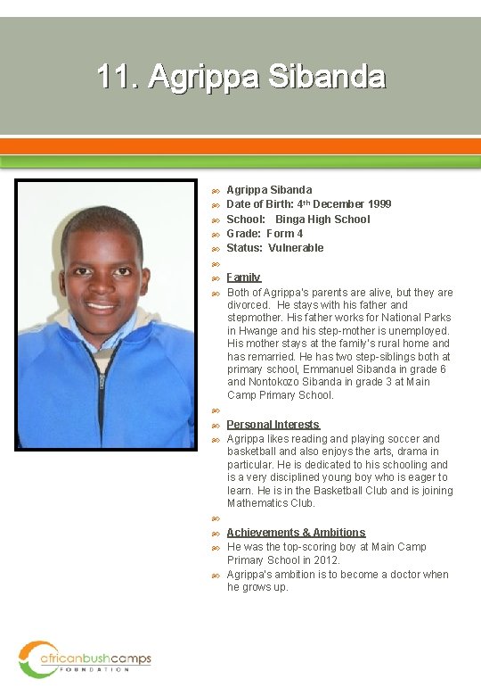 11. Agrippa Sibanda Date of Birth: 4 th December 1999 School: Binga High School