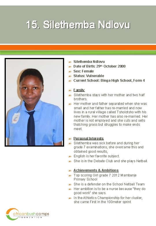 15. Silethemba Ndlovu Silethemba Ndlovu Date of Birth: 29 th October 2000 Sex: Female