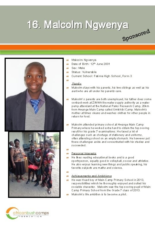 16. Malcolm Ngwenya Date of Birth: 12 th June 2001 Sex: Male Status: Vulnerable