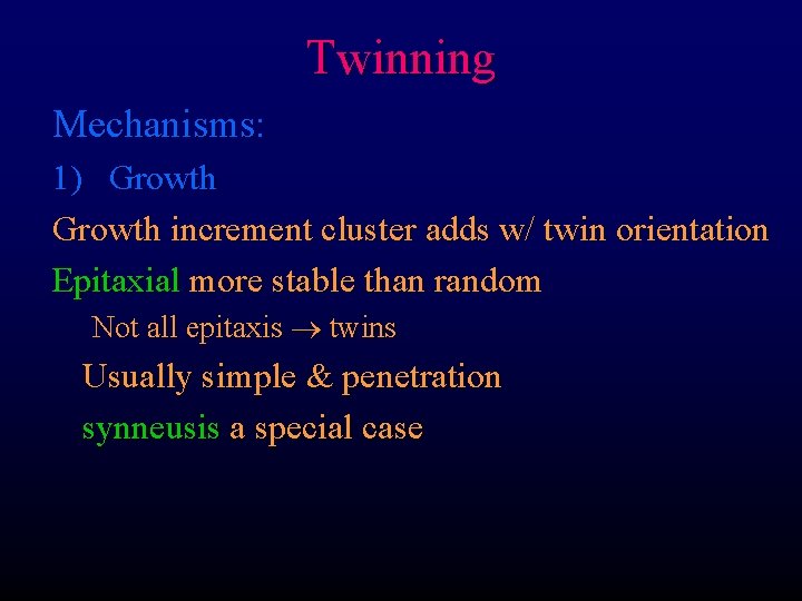 Twinning Mechanisms: 1) Growth increment cluster adds w/ twin orientation Epitaxial more stable than