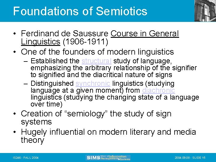 Foundations of Semiotics • Ferdinand de Saussure Course in General Linguistics (1906 -1911) •