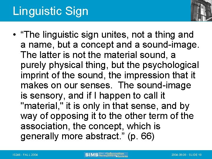 Linguistic Sign • “The linguistic sign unites, not a thing and a name, but