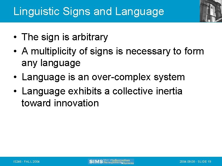 Linguistic Signs and Language • The sign is arbitrary • A multiplicity of signs