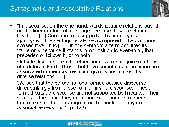 Syntagmatic and Associative Relations • “In discourse, on the one hand, words acquire relations