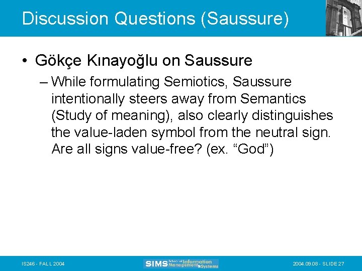 Discussion Questions (Saussure) • Gökçe Kınayoğlu on Saussure – While formulating Semiotics, Saussure intentionally