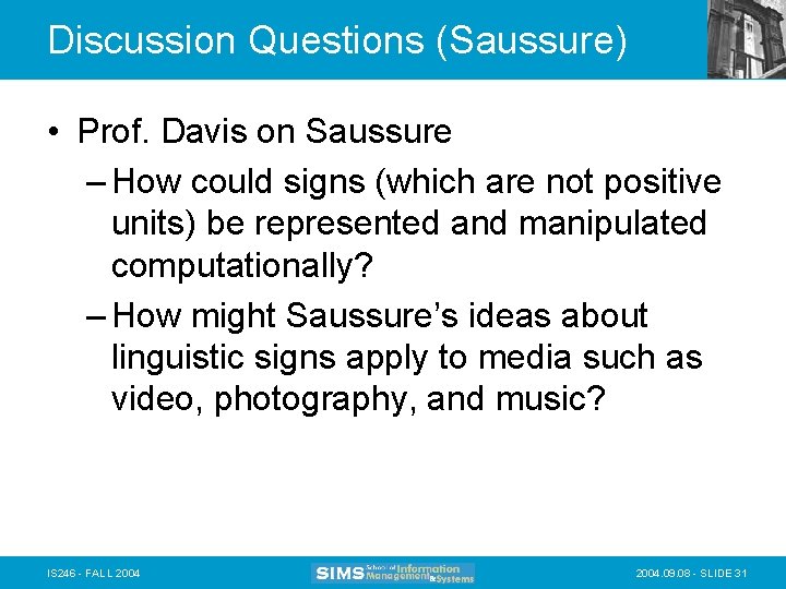 Discussion Questions (Saussure) • Prof. Davis on Saussure – How could signs (which are