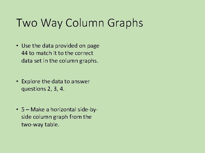 Two Way Column Graphs • Use the data provided on page 44 to match