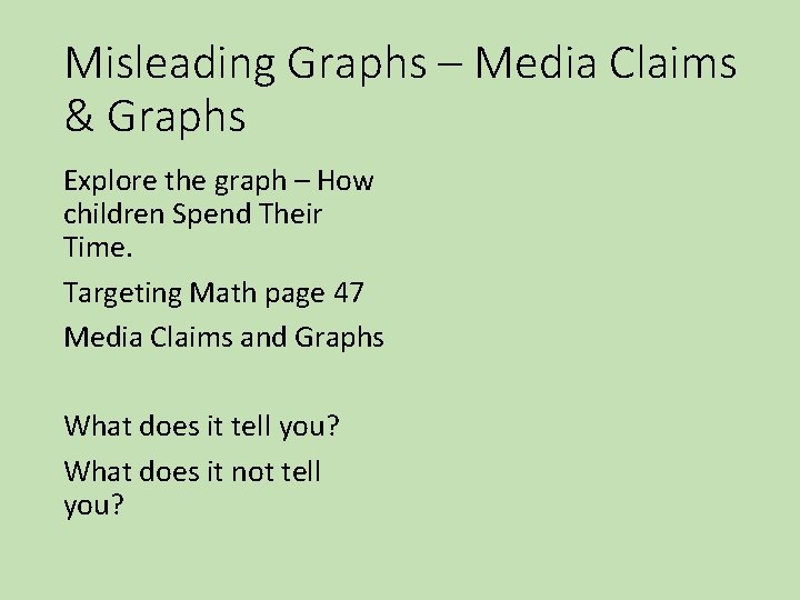Misleading Graphs – Media Claims & Graphs Explore the graph – How children Spend