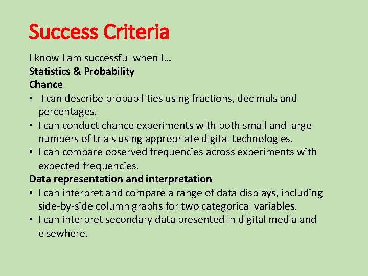 Success Criteria I know I am successful when I… Statistics & Probability Chance •