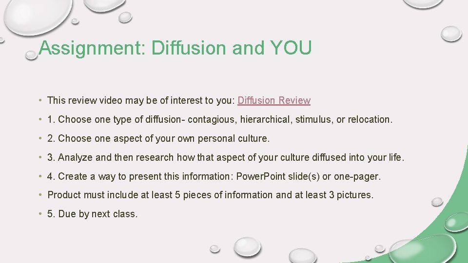 Assignment: Diffusion and YOU • This review video may be of interest to you: