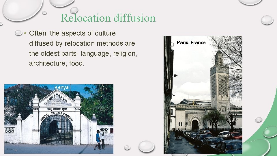 Relocation diffusion • Often, the aspects of culture diffused by relocation methods are the