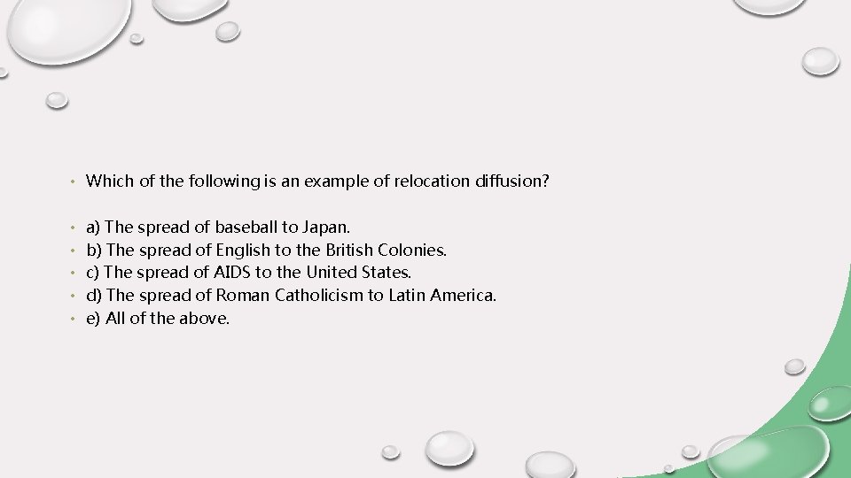  • Which of the following is an example of relocation diffusion? • •