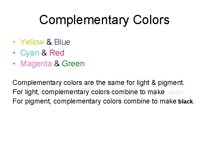 Complementary Colors • Yellow & Blue • Cyan & Red • Magenta & Green